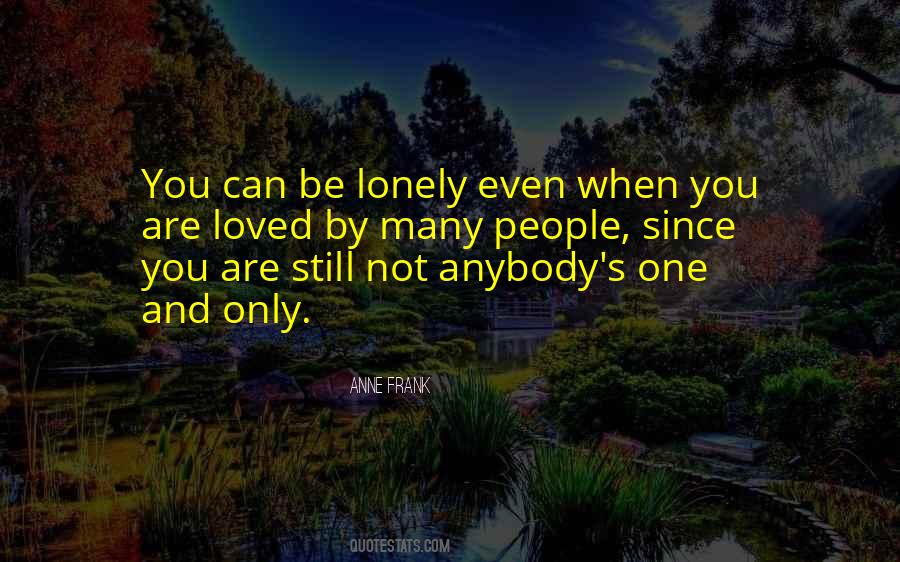 Only When You're Lonely Quotes #717544