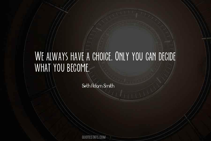 Only You Can Decide Quotes #1091201