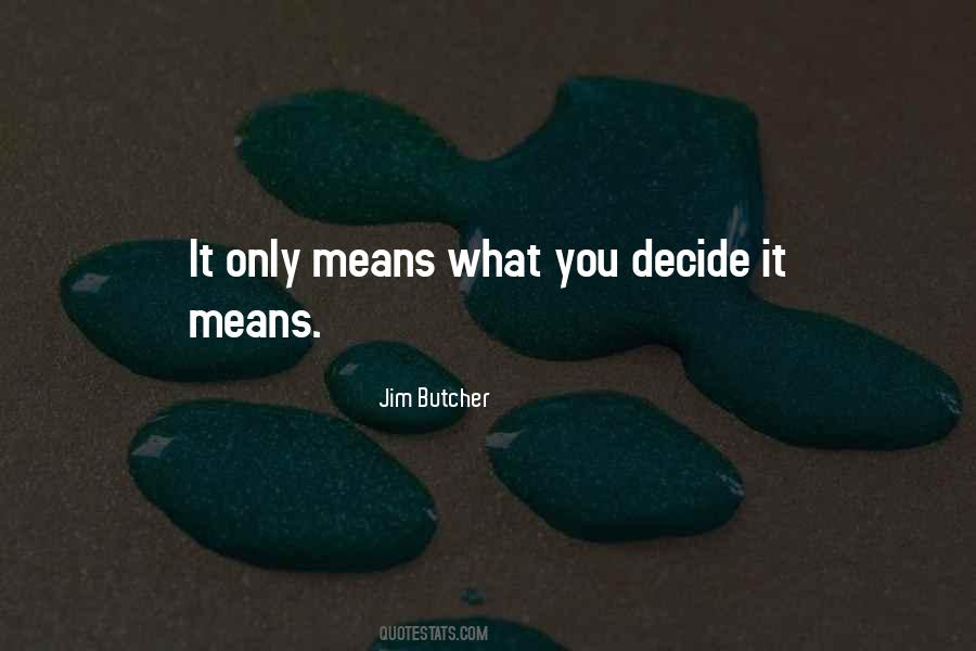 Only You Decide Quotes #726255