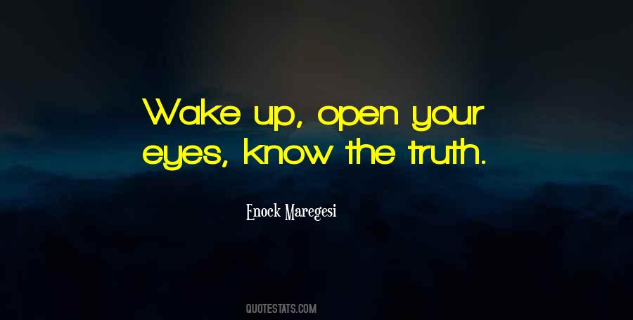 Open Your Eyes To The Truth Quotes #1866474