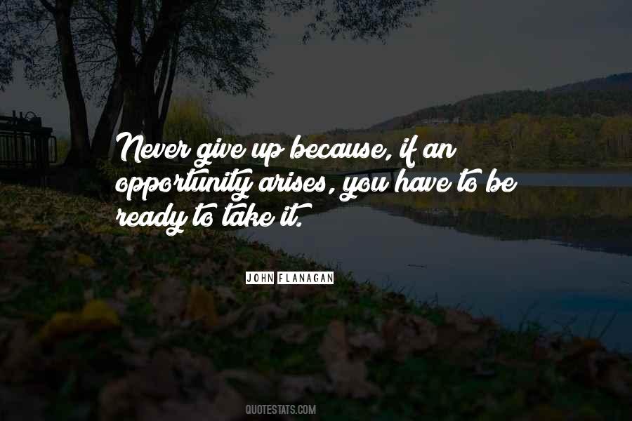 Opportunity Arises Quotes #1441065