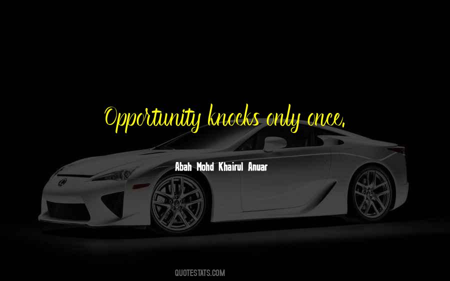 Opportunity Comes Once Quotes #602283