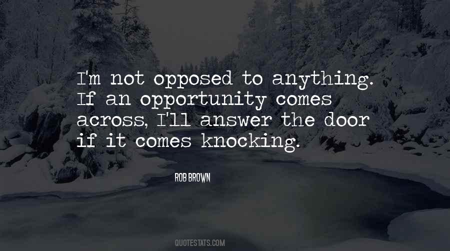 Opportunity Comes Quotes #1301635