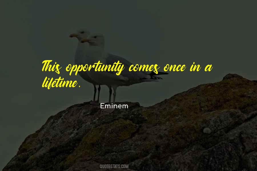 Opportunity Comes Quotes #264050