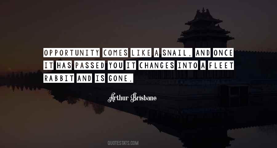 Opportunity Comes Quotes #269081