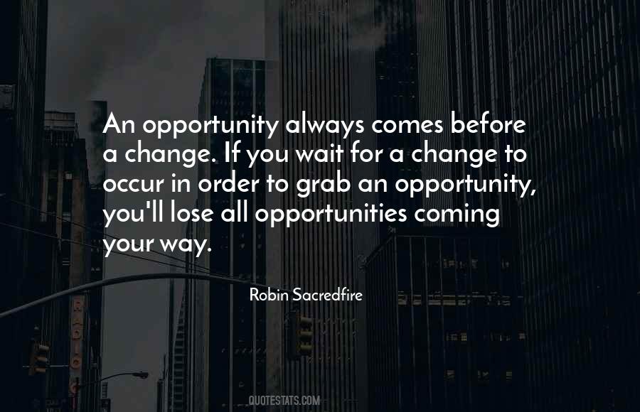 Opportunity Comes Quotes #363465