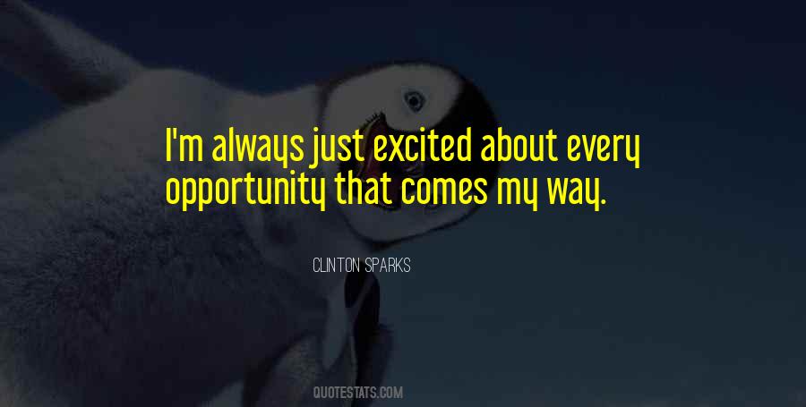 Opportunity Comes Quotes #392556