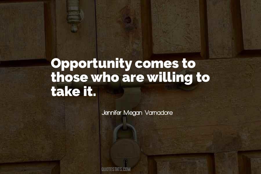 Opportunity Comes Quotes #488439