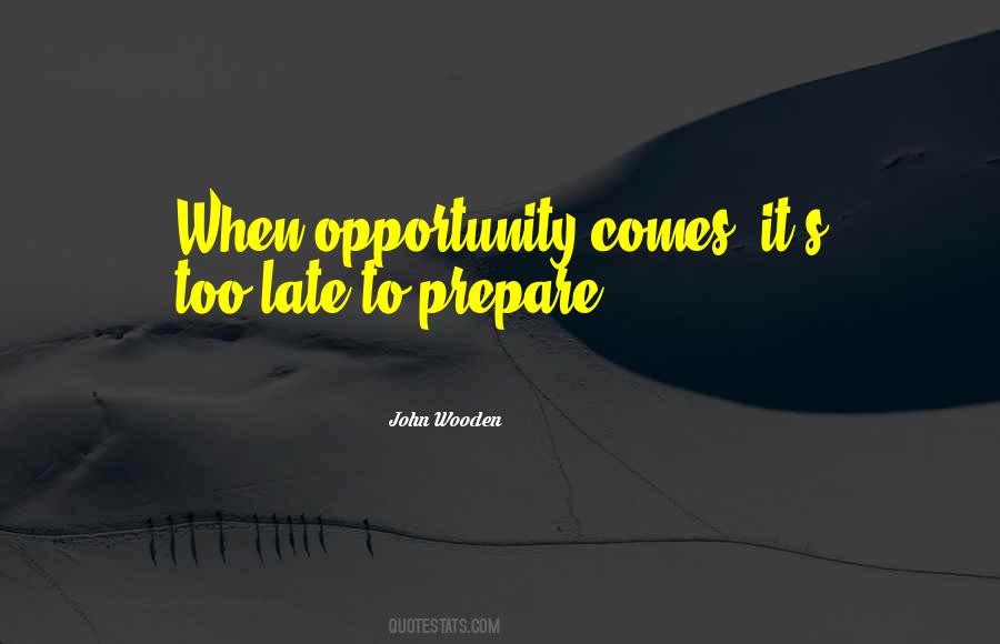 Opportunity Comes Quotes #850400