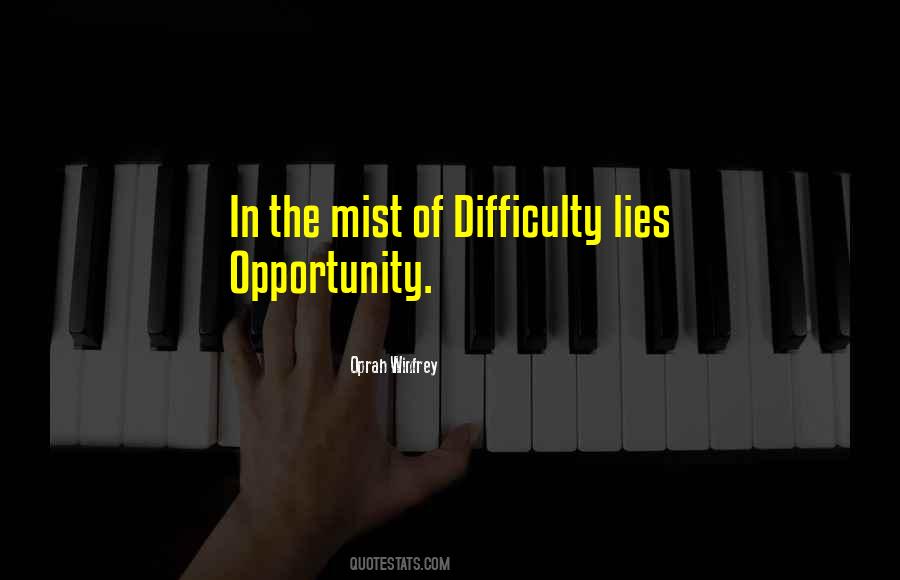 Opportunity Difficulty Quotes #1737100