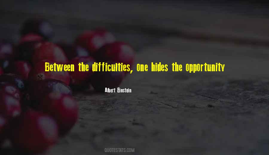 Opportunity Difficulty Quotes #451084