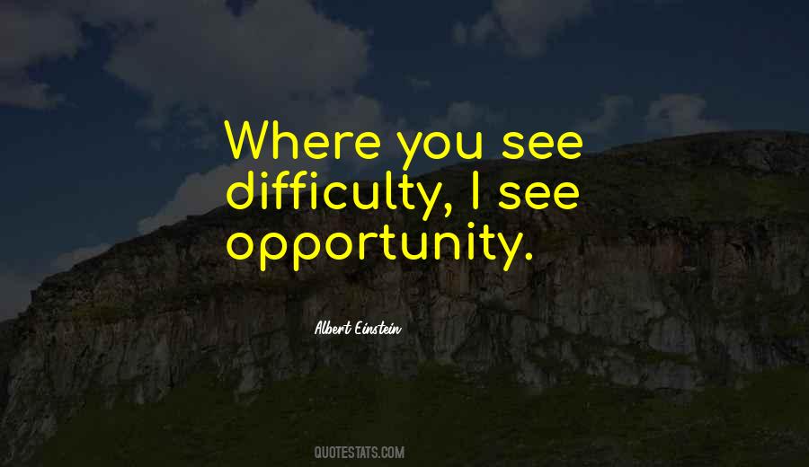 Opportunity Difficulty Quotes #960398