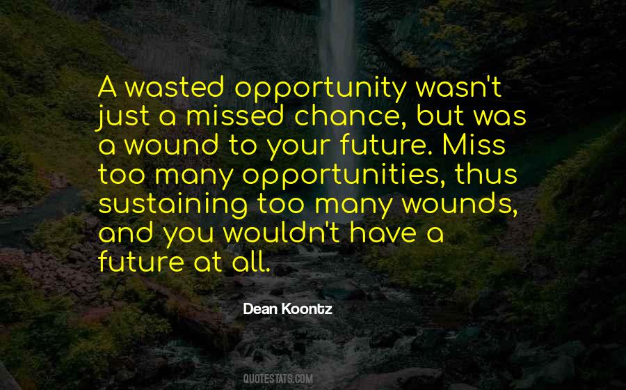 Opportunity Wasted Quotes #549349