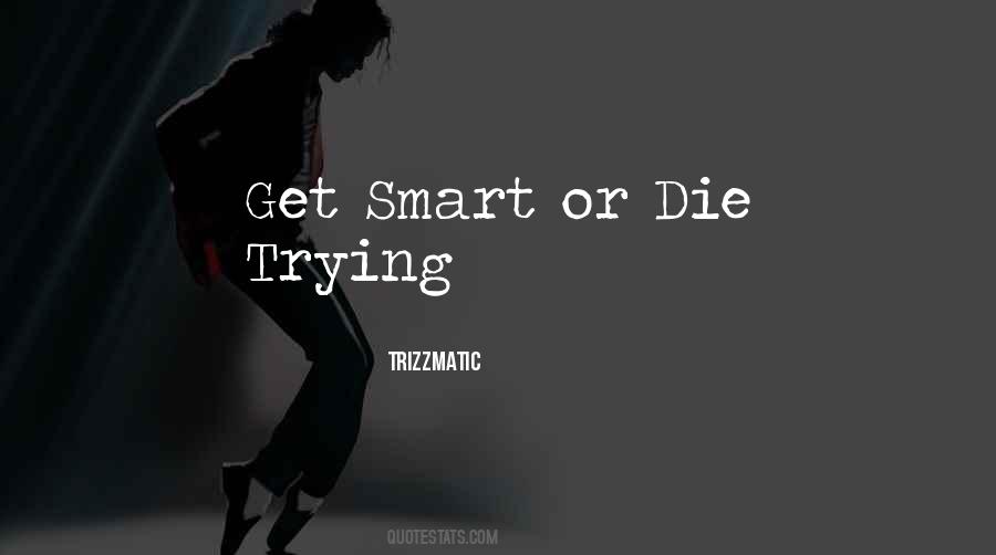 Or Die Trying Quotes #1573660