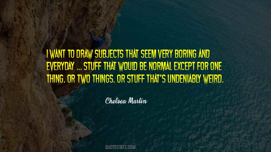 Quotes About Boring Things #1109081