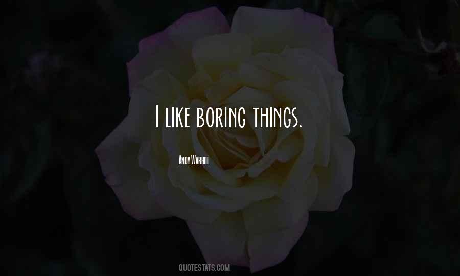 Quotes About Boring Things #1710684