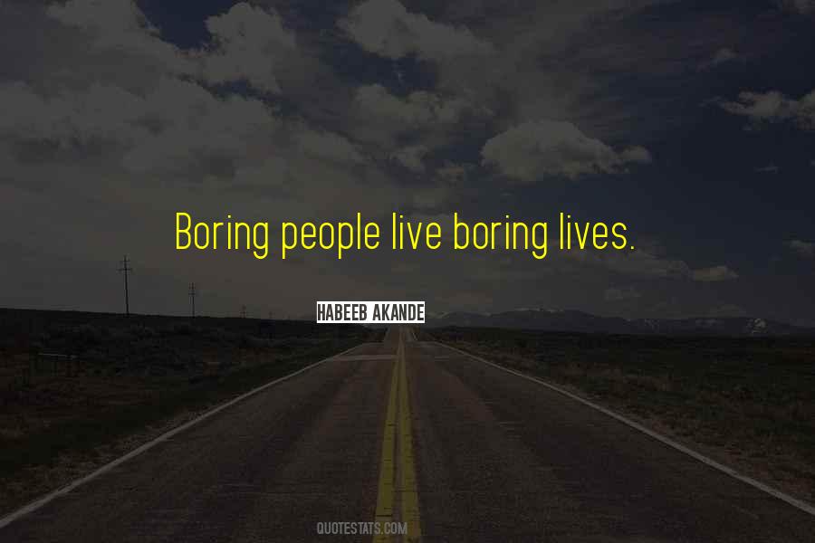 Quotes About Boring Lives #199951