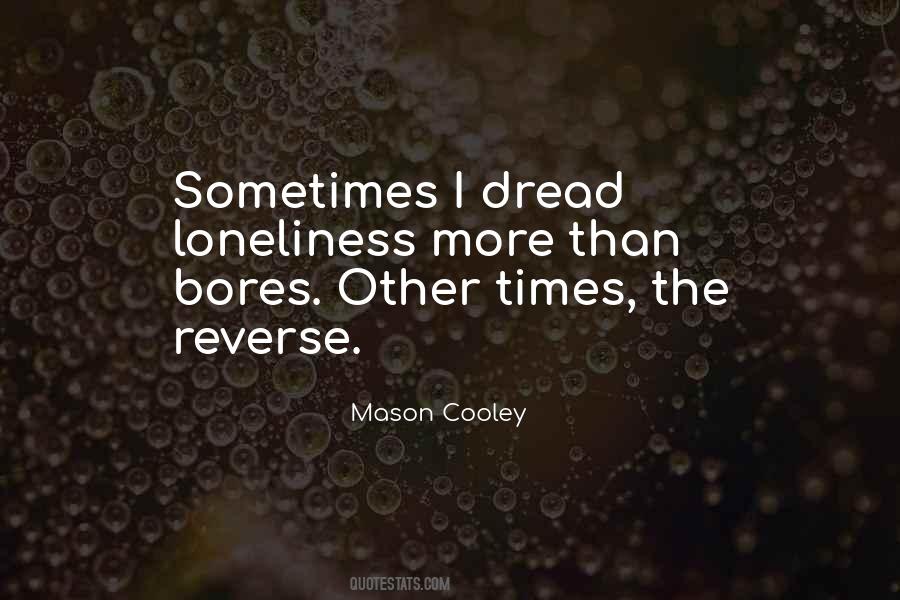 Quotes About Boredom And Loneliness #587587