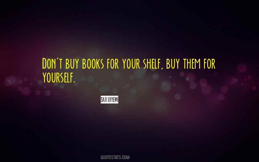 Quotes About Books On A Shelf #1464279