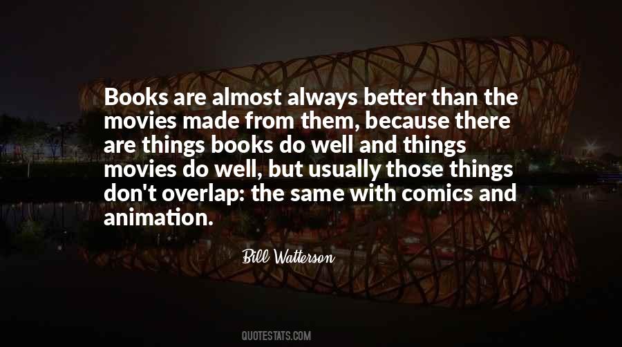 Quotes About Books Better Than Movies #238128
