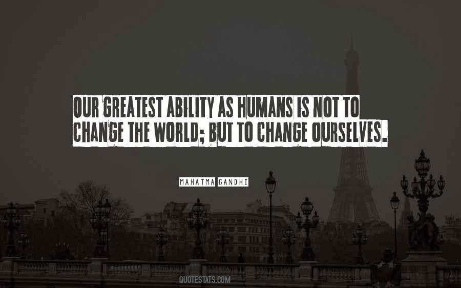 Our Ability To Change Quotes #690659
