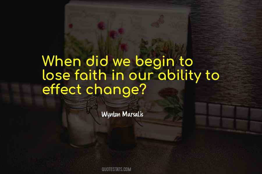 Our Ability To Change Quotes #989914