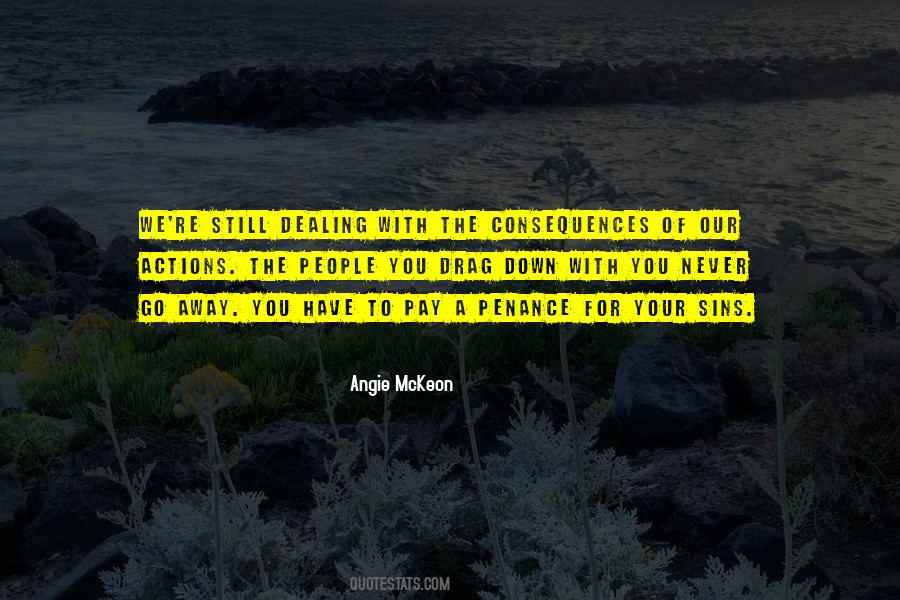 Our Actions Have Consequences Quotes #1381498