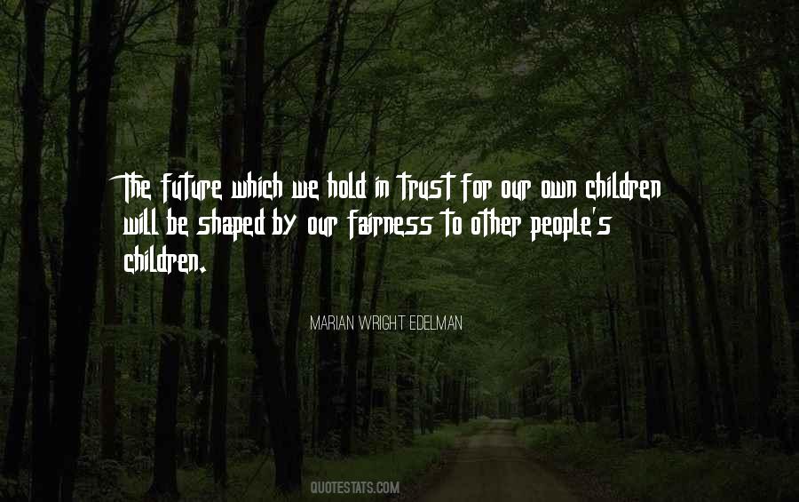 Our Children's Future Quotes #408972