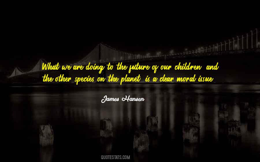 Our Children's Future Quotes #415717