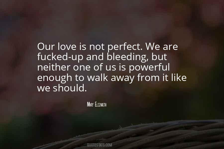 Our Love Is Not Perfect Quotes #1202844