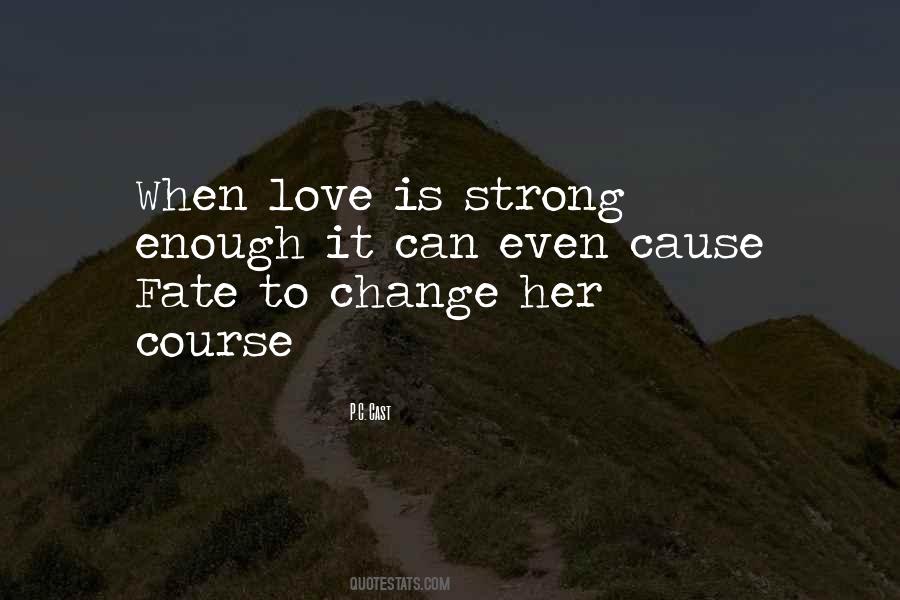 Our Love Is Strong Enough Quotes #550313