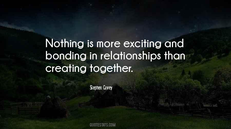 Quotes About Bonding Together #1386347