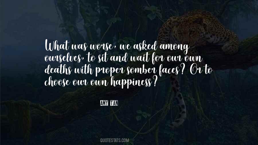 Our Own Happiness Quotes #22369