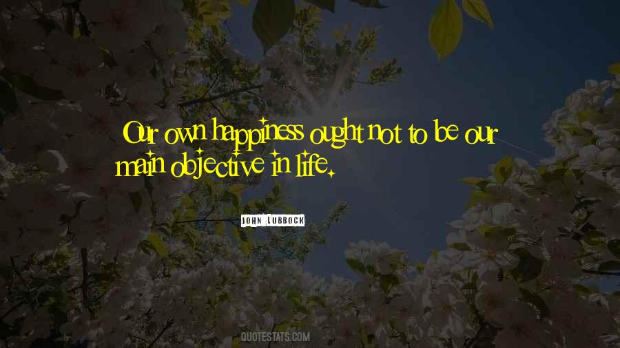 Our Own Happiness Quotes #395090