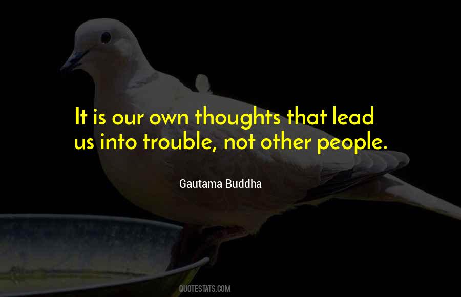 Our Own Thoughts Quotes #674911