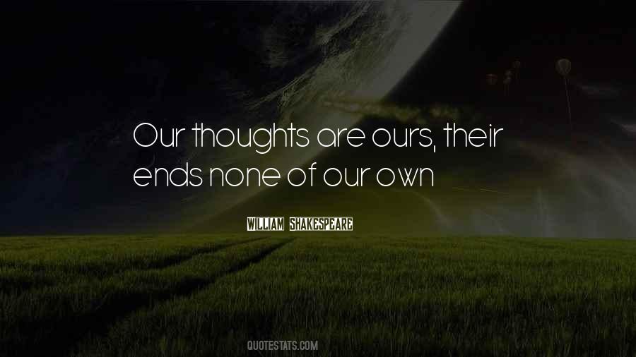 Our Own Thoughts Quotes #958874