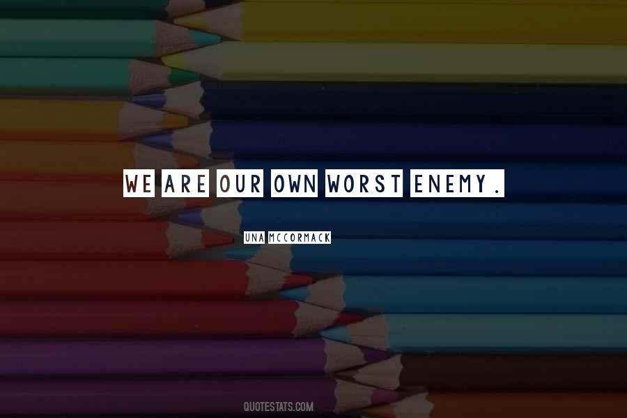 Our Own Worst Enemy Quotes #1790241