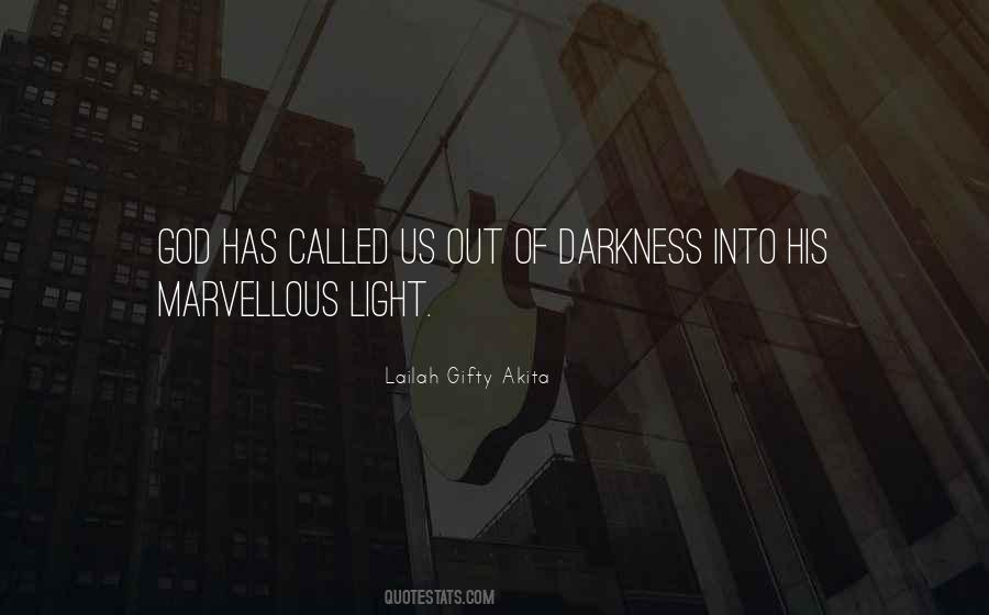 Out Darkness Into Light Quotes #17441