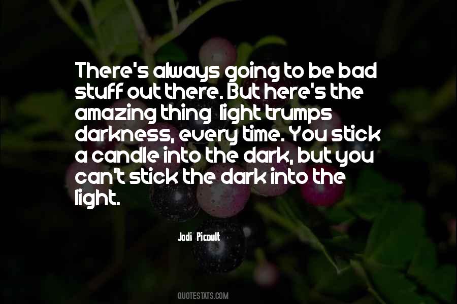 Out Darkness Into Light Quotes #176617