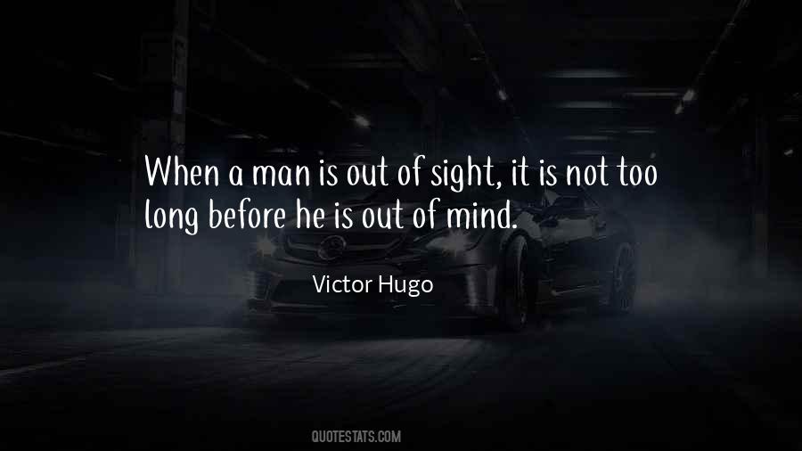 Out Of Sight Not Out Of Mind Quotes #1040229