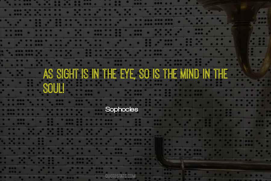 Out Of Sight Not Out Of Mind Quotes #491668