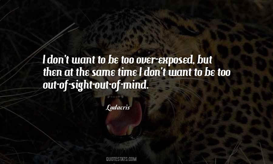 Out Of Sight Out Mind Quotes #172488