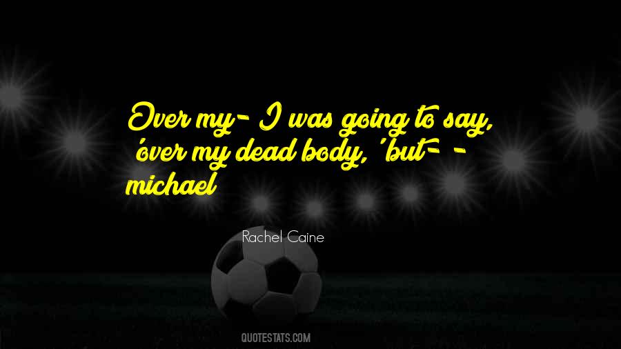 Over My Dead Body Quotes #1830034