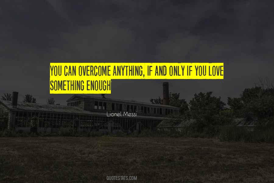 Overcome Anything Quotes #1725002