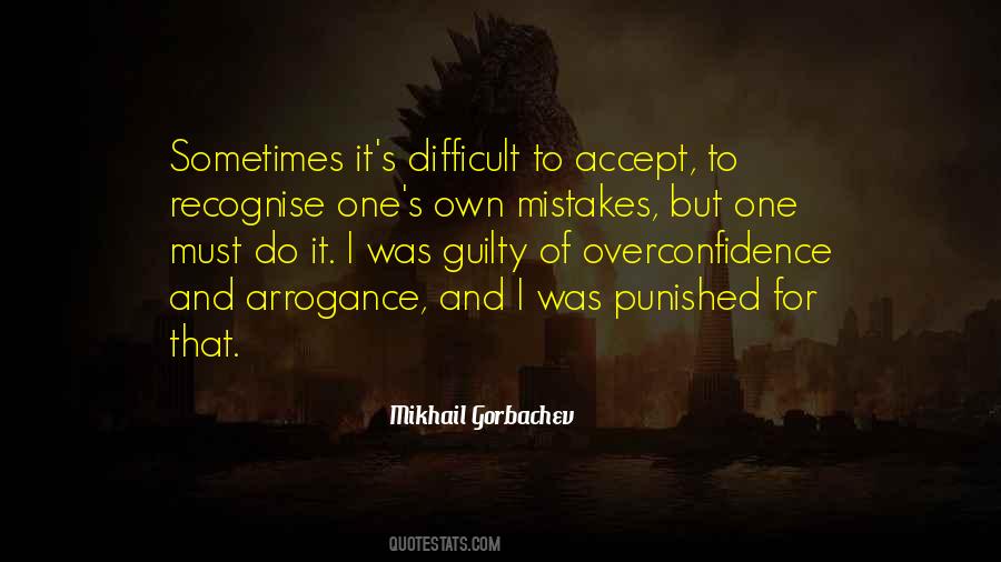 Overconfidence And Arrogance Quotes #1262583