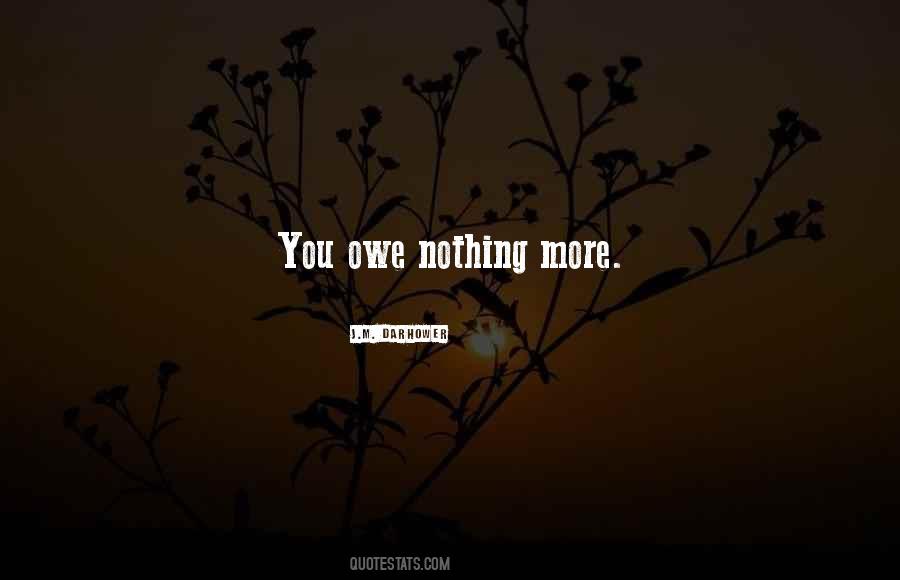 Owe You Nothing Quotes #1848022