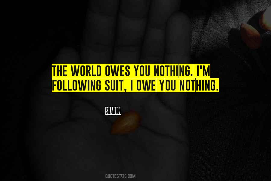 Owe You Nothing Quotes #1862737