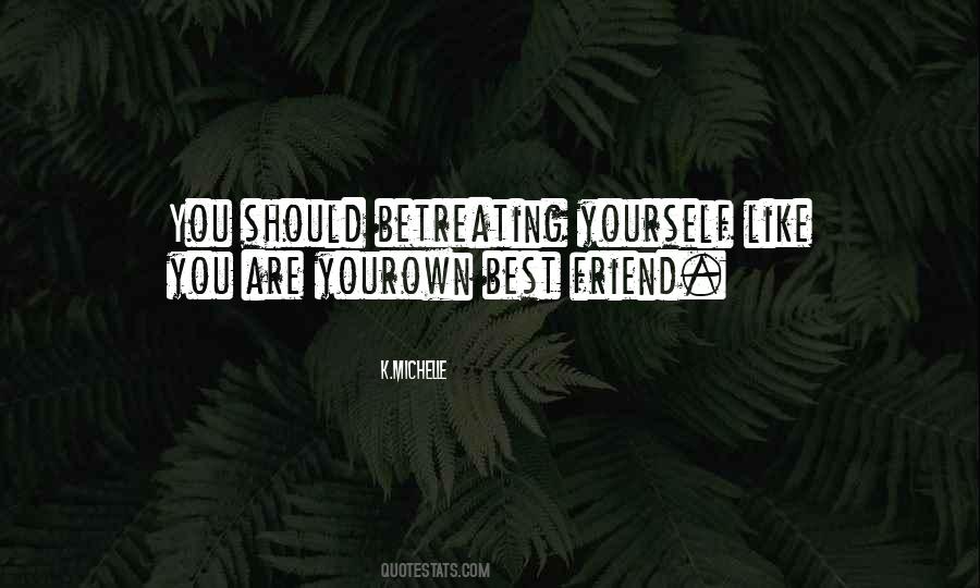 Own Best Friend Quotes #226560