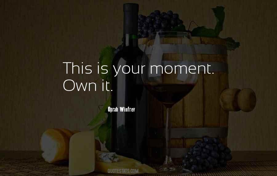 Own The Moment Quotes #52896