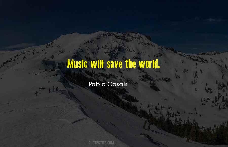 Pablo Casals Music Quotes #1083317